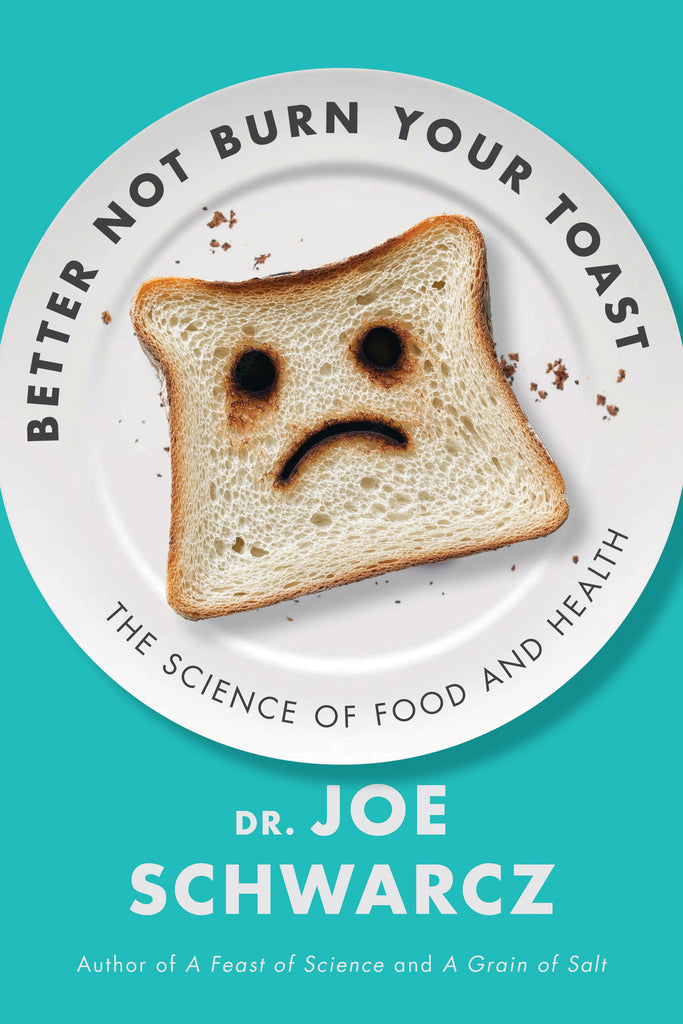 Cover: Better Not Burn Your Toast: The Science of Food and Health by Dr. Joe Schwarcz. ECW Press.