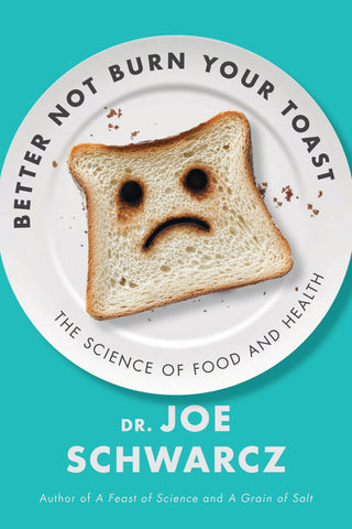 Cover: Better Not Burn Your Toast: The Science of Food and Health by Dr. Joe Schwarcz. ECW Press.