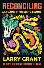 Cover: Reconciling: A Lifelong Struggle to Belong by Larry Grant and Scott Steedman