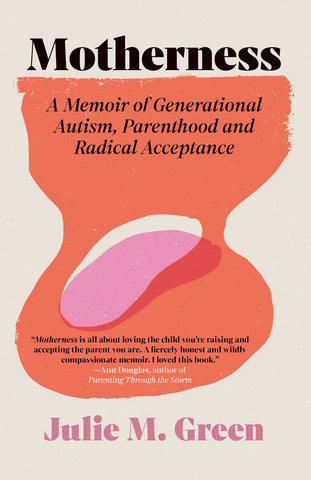Cover: Motherness: A Memoir of Generational Autism, Parenthood, and Radical Acceptance by Julie M. Green