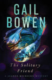 Cover: The Solitary Friend: A Joanne Kilbourn Mystery by Gail Bowen.