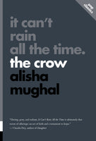 Cover: It Can’t Rain All the Time: The Crow by Alisha Mughal