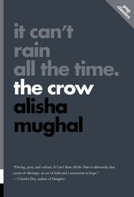 Cover: It Can’t Rain All the Time: The Crow by Alisha Mughal
