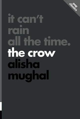 Cover: It Can’t Rain All the Time: The Crow by Alisha Mughal