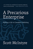 Cover: A Precarious Enterprise: Making a Life in Canadian Publishing by Scott McIntyre. ECW Press.