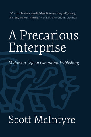 Cover: A Precarious Enterprise: Making a Life in Canadian Publishing by Scott McIntyre. ECW Press.