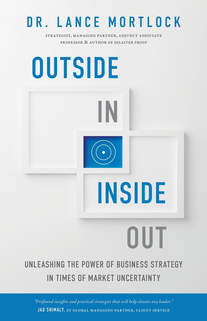 Cover: Outside In, Inside Out: Unleashing the Power of Business Strategy in Times of Market Uncertainty by Lance Mortlock