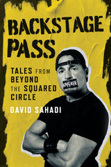 Cover: Backstage Pass: Tales from Beyond the Squared Circle by David Sahadi.