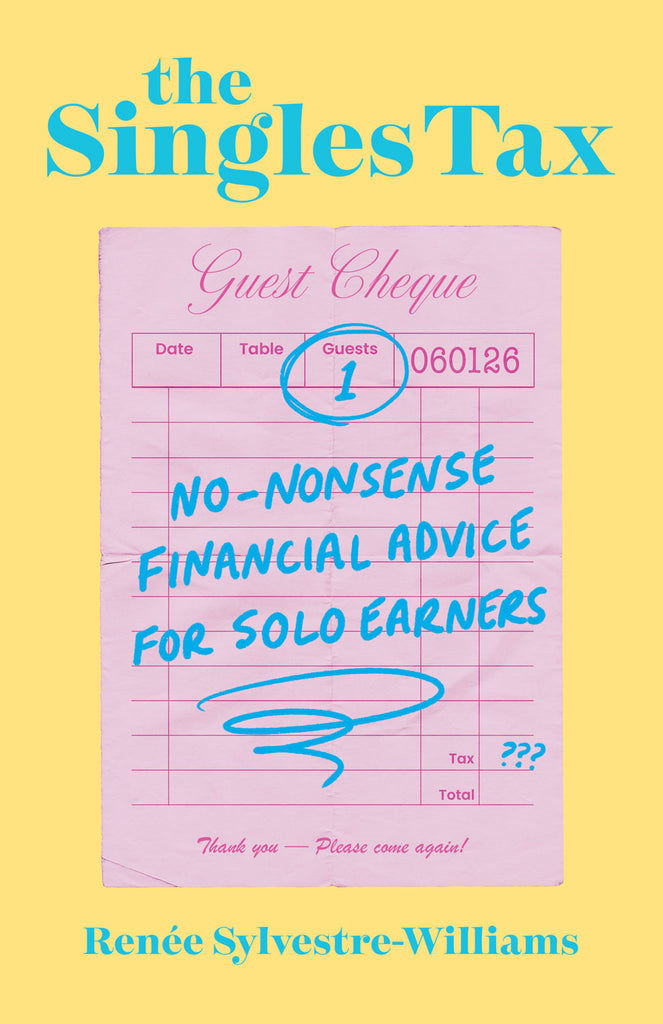 Cover: The Singles Tax: No-Nonsense Financial Advice for Solo Earners by Renée Sylvestre-Williams