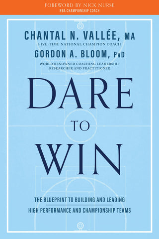 Cover: Dare to Win: The Blueprint to Building and Leading High Performance and Championship Teams by Chantal Vallée and Gordon Bloom