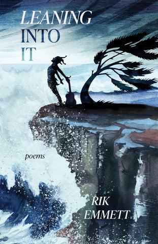 Cover: Leaning Into It: Poems by Rik Emmett