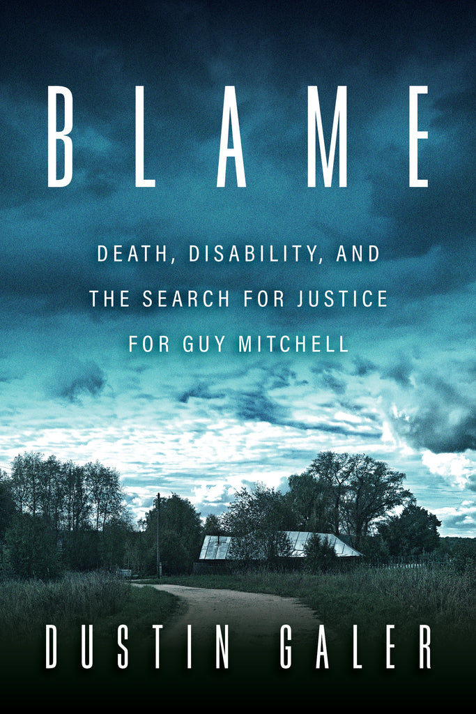 Cover: Blame: Death, Disability, and the Search for Justice for Guy Mitchell by Dustin Galer.