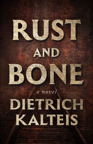 Cover: Rust and Bone: A Novel by Dietrich Kalteis