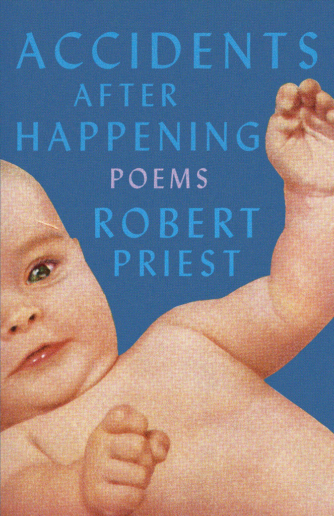 Cover: Accidents After Happening: Poems by Robert Priest