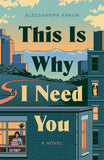 This Is Why I Need You: A Novel