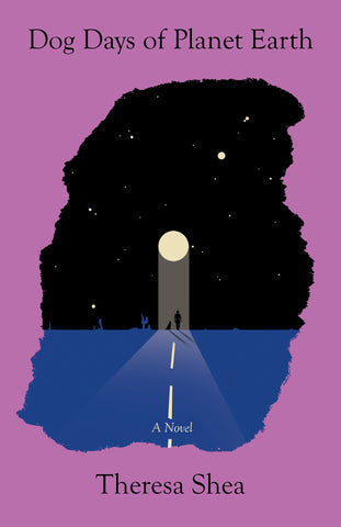 Cover: Dog Days of Planet Earth: A Novel by Theresa Shea.