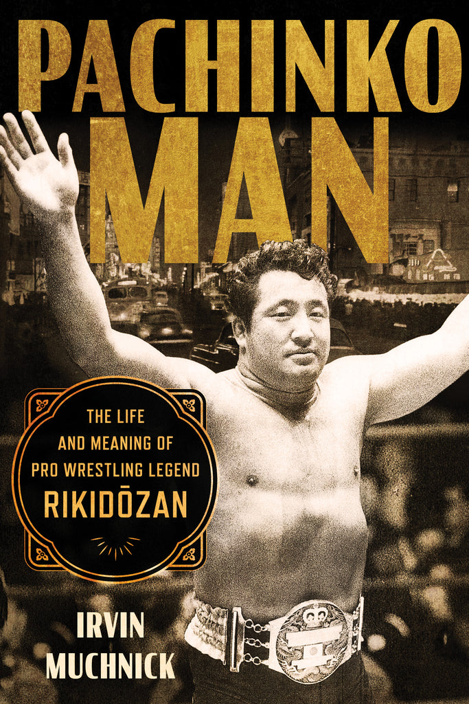 Pachinko Man: The Life and Meaning of Pro Wrestling Legend Rikid_zan