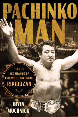 Pachinko Man: The Life and Meaning of Pro Wrestling Legend Rikid_zan
