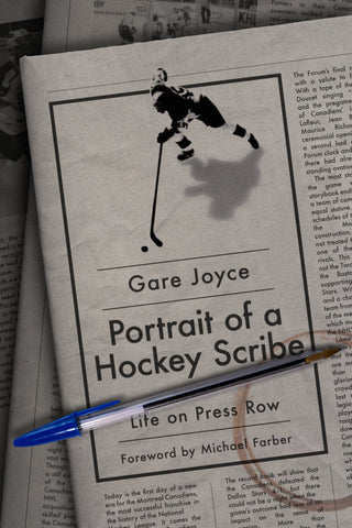 Cover: Portrait of a Hockey Scribe: Life on Press Row by Gare Joyce, foreword by Michael Farber