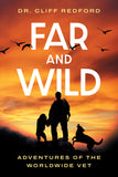 Cover: Far and Wild: Adventures of The Worldwide Vet by Dr. Cliff Redford