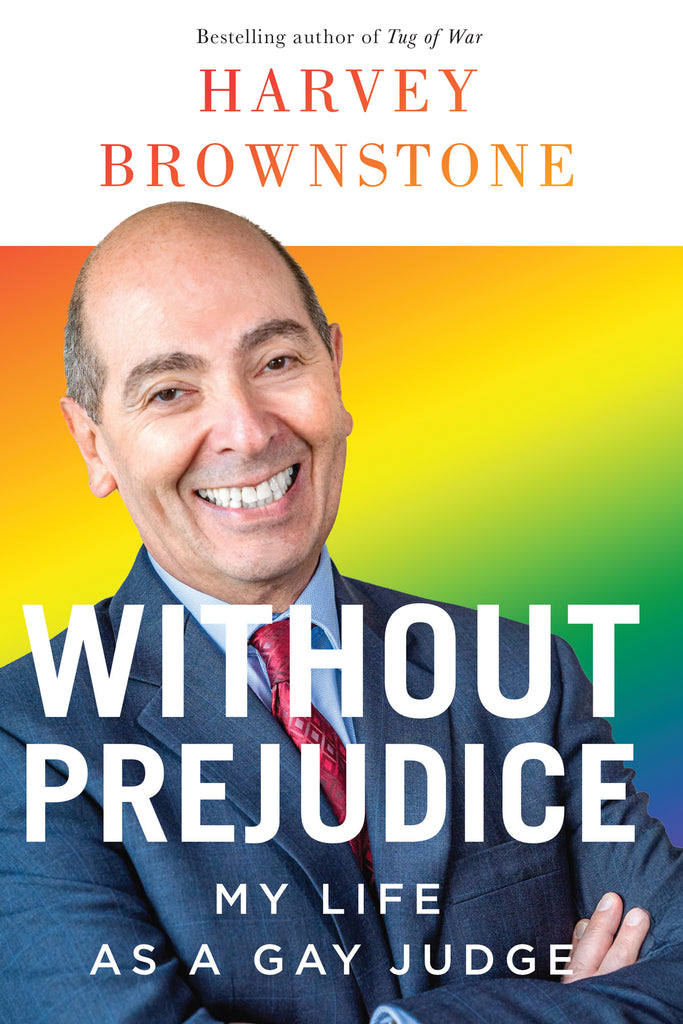 Cover: Without Prejudice: My Life as a Gay Judge by Harvey Brownstone