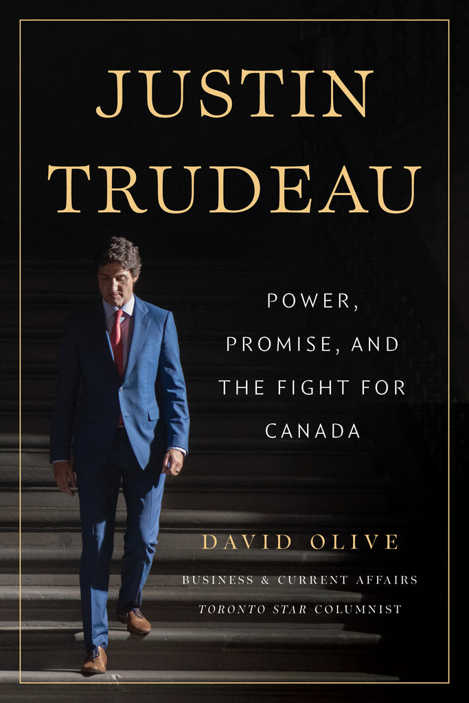 Cover: Justin Trudeau: Power, Promise, and the Fight for Canada by David Olive.