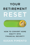 Cover: Your Retirement Reset: How to Convert Home Equity into Financial Security by Susan Pimento