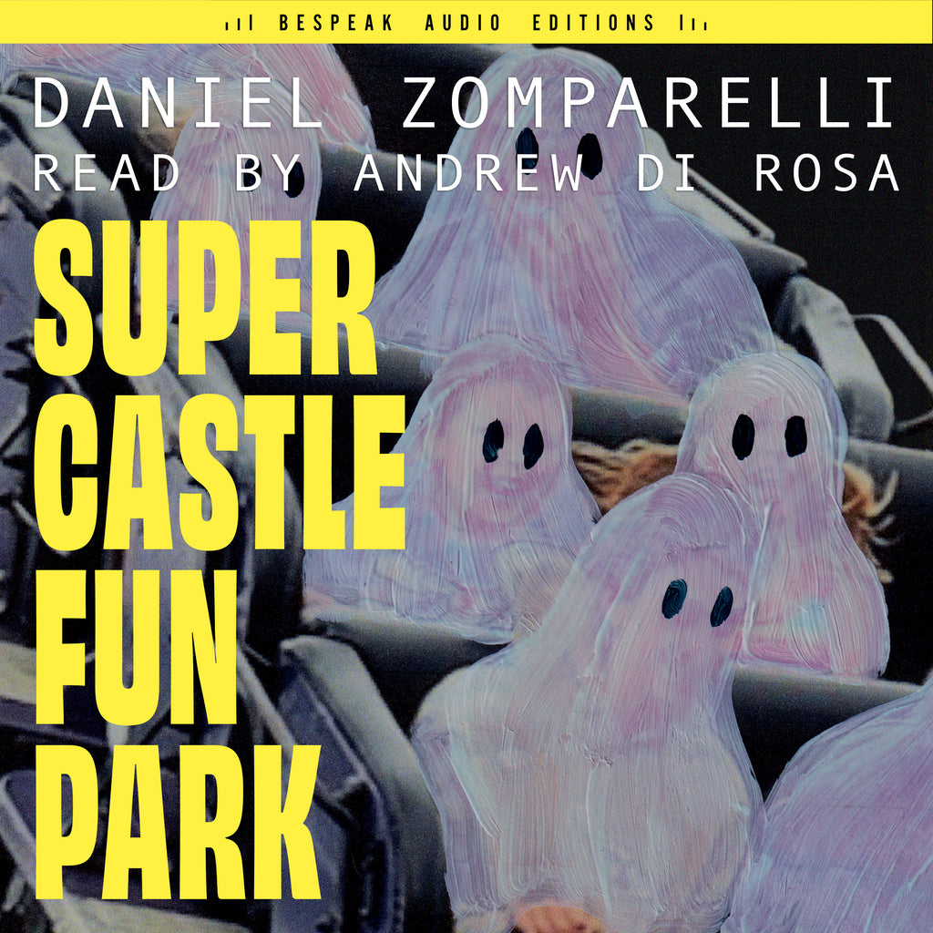 Cover: Super Castle Fun Park by Daniel Zomparelli, read by Andrew Di Rosa, Bespeak Audio Editions.
