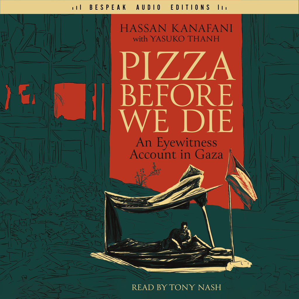 Cover: Pizza Before We Die by Hassan Kanafani with Yasuko Thanh, read by Tony Nash, Bespeak Audio Editions.