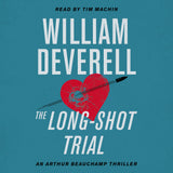 Cover: The Long-Shot Trial: An Arthur Beauchamp Thriller by William Deverell, read by Tim Machin.