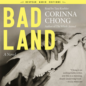 Cover: Bad Land by Corinna Chong, read by Tara Koehler, Bespeak Audio Editions. ECW Press.