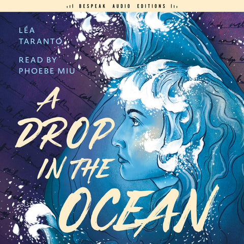 Cover: A Drop in the Ocean by Léa Taranto, read by Phoebe Miu. Bespeak Audio Editions, ECW Press.