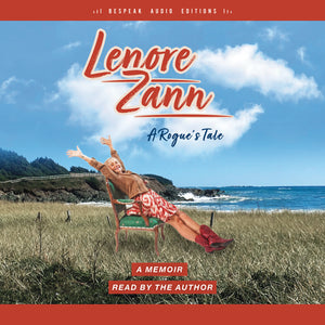 Cover: A Rogue’s Tale: A Memoir by Lenore Zann, read by the author. Bespeak Audio Editions.