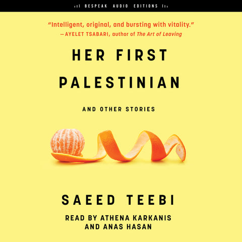 Cover: Her First Palestinian: And Other Stories by Saeed Teebi, read by Athena Karkanis and Anas Hasan. Bespeak Audio Editions, ECW Press.
