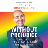 Cover: Without Prejudice: My Life as a Gay Judge by Harvey Brownstone, read by the author.