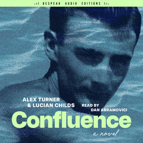 Cover: Confluence: A Novel by Alex Turner and Lucian Childs, read by Dan Abramovici