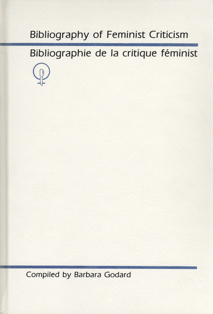 Bibliography of Feminist Criticism, A by Godard, Barbara, ECW Press