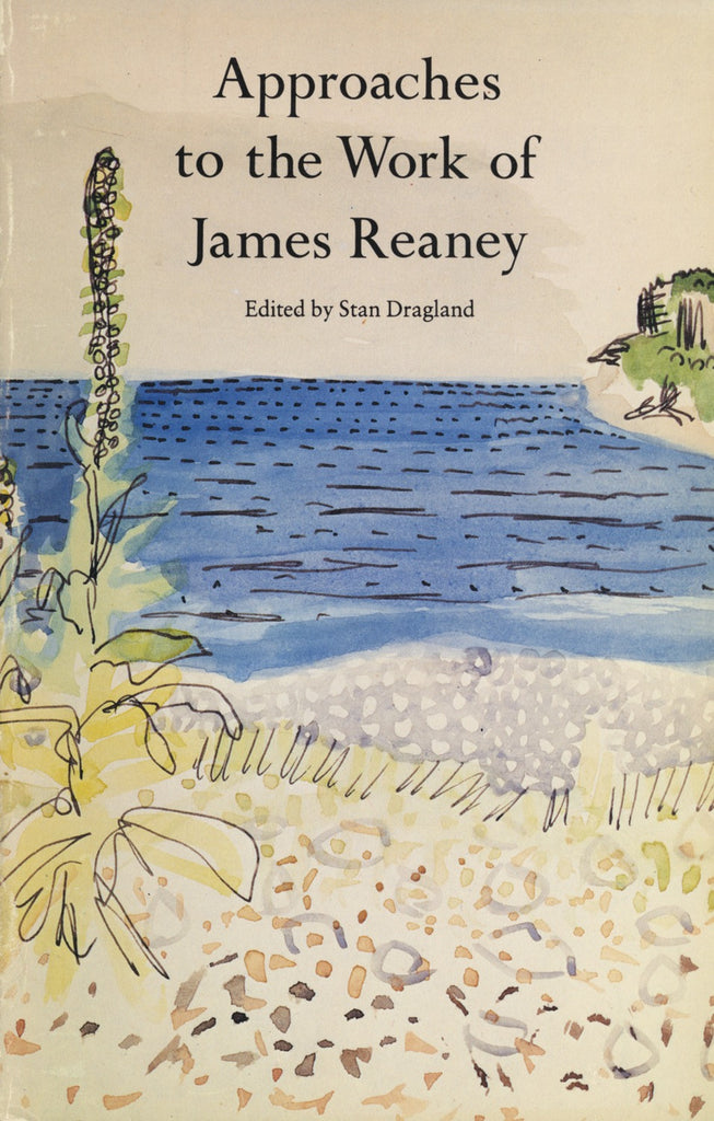 Approaches to the Work of James Reaney by Dragland, Stan, ECW Press