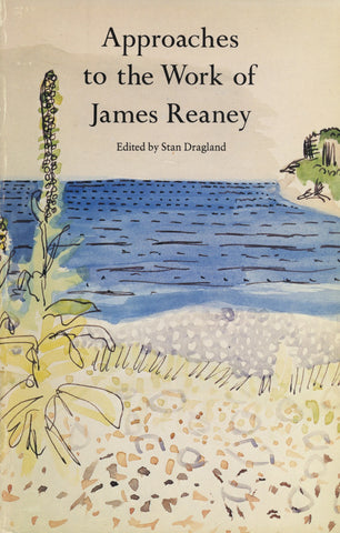Approaches to the Work of James Reaney by Dragland, Stan, ECW Press
