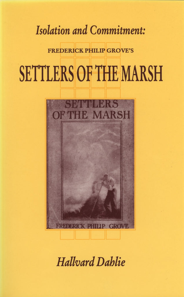 Isolation And Commitment: F.P. Grove's Settlers of the Marsh - ECW Press
