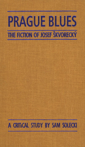 Prague Blues: The Fiction of Josef Skvorecky - ECW Press
 - 1