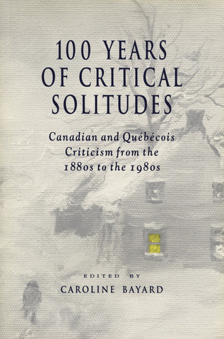 100 Years Of Critical Solitudes - ECW Press
