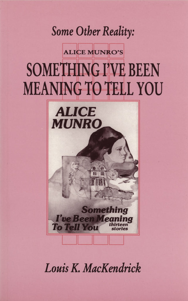 Some Other Reality: Alice Munro's Something I've Been Meaning to Tell You - ECW Press
