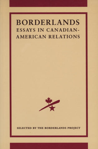The Borderlands Project: Essays in Canadian-American Relations - ECW Press
