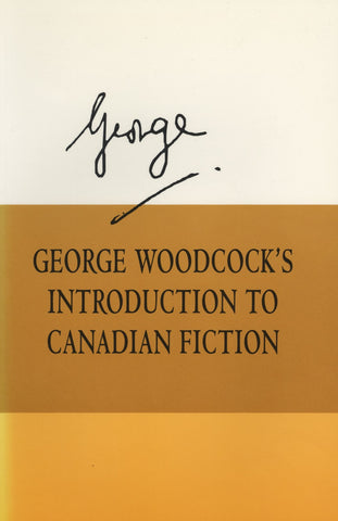 George Woodcock's Introduction to Canadian Fiction - ECW Press
