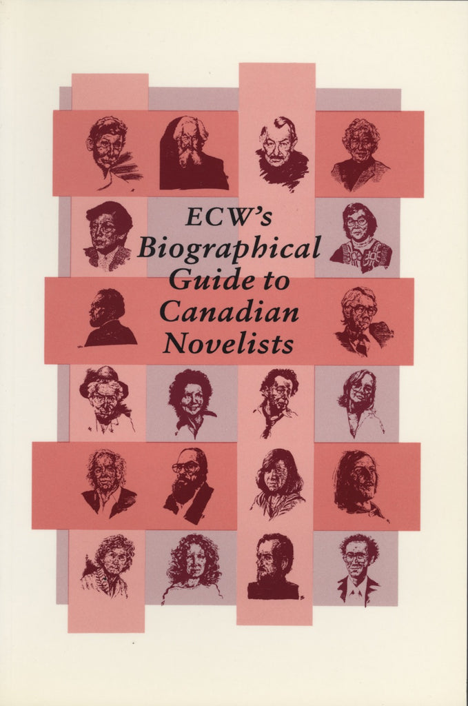 ECW's Biographical Guide to Canadian Novelists - ECW Press
