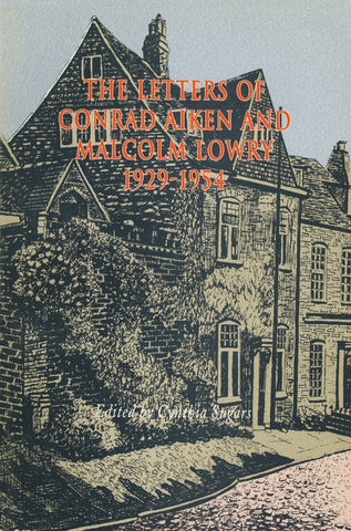 Letters of Conrad Aiken and Malcolm Lowry, 1929-1954 - ECW Press
