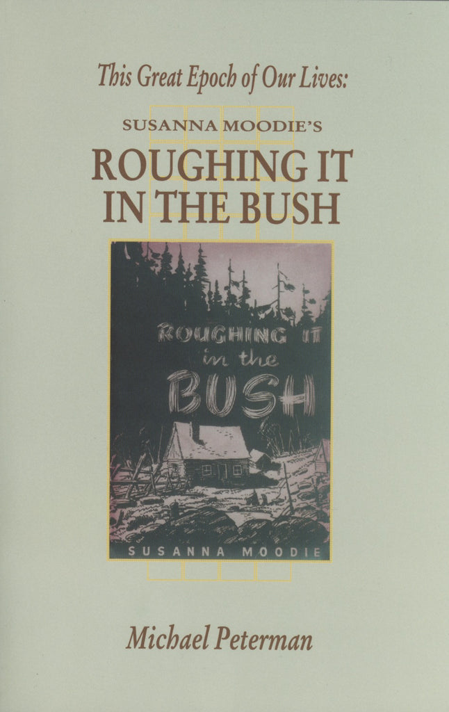 This Great Epoch Of Our Lives: Susanna Moodie's Roughing It in the Bush - ECW Press
