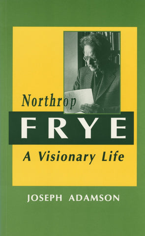 Northrop Frye: A Visionary Life - ECW Press

