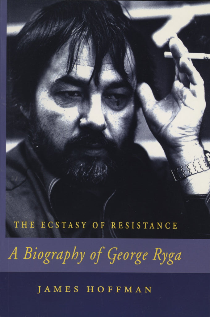 The Ecstasy of Resistance: A Biography of George Ryga - ECW Press
